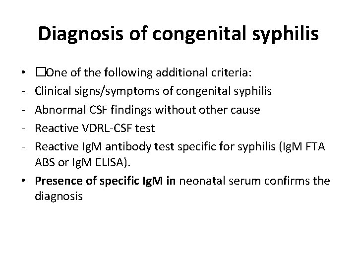Diagnosis of congenital syphilis �One of the following additional criteria: Clinical signs/symptoms of congenital