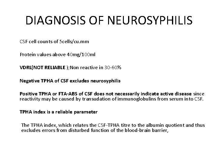 DIAGNOSIS OF NEUROSYPHILIS CSF cell counts of 5 cells/cu. mm Protein values above 40