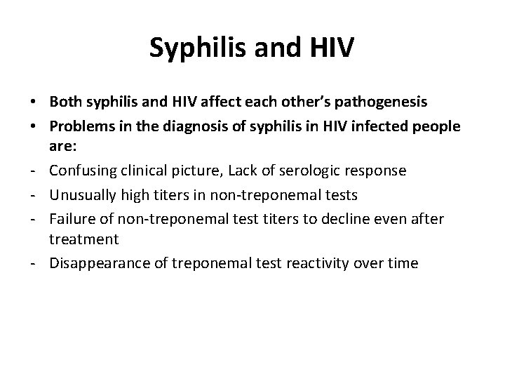 Syphilis and HIV • Both syphilis and HIV affect each other’s pathogenesis • Problems