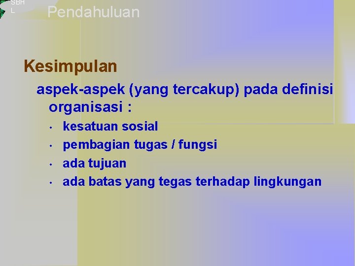 SBH L Pendahuluan Kesimpulan aspek-aspek (yang tercakup) pada definisi organisasi : • • kesatuan