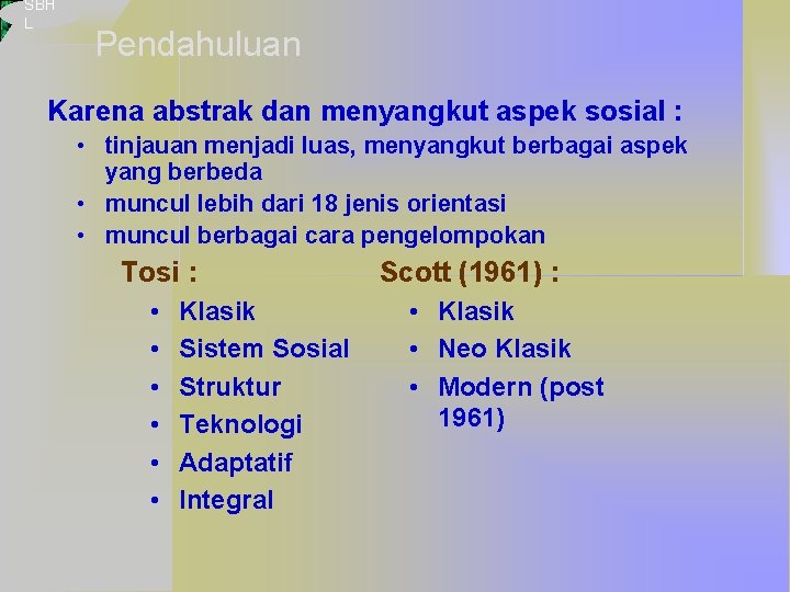 SBH L Pendahuluan Karena abstrak dan menyangkut aspek sosial : • tinjauan menjadi luas,