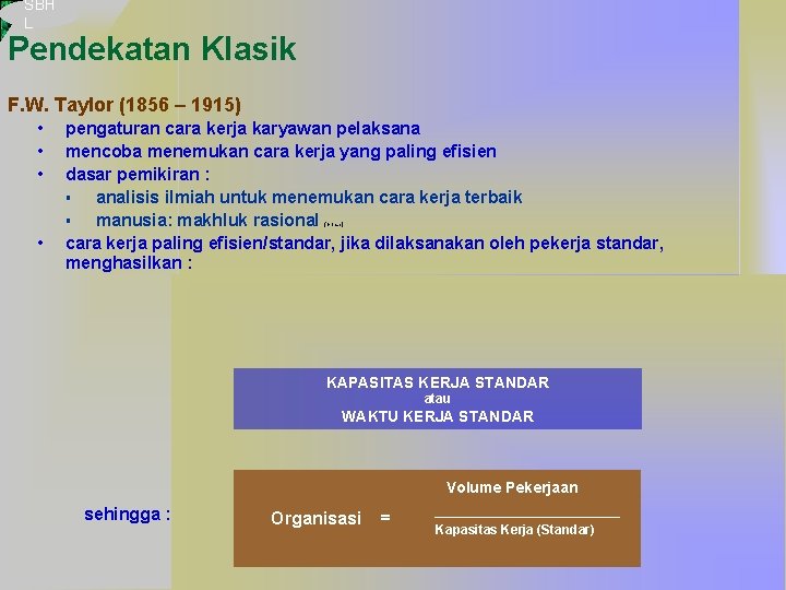 SBH L Pendekatan Klasik F. W. Taylor (1856 – 1915) • • • pengaturan