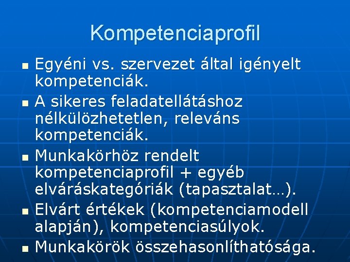 Kompetenciaprofil n n n Egyéni vs. szervezet által igényelt kompetenciák. A sikeres feladatellátáshoz nélkülözhetetlen,