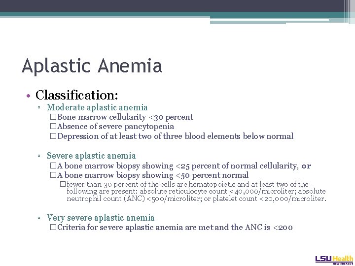 Aplastic Anemia • Classification: ▫ Moderate aplastic anemia �Bone marrow cellularity <30 percent �Absence