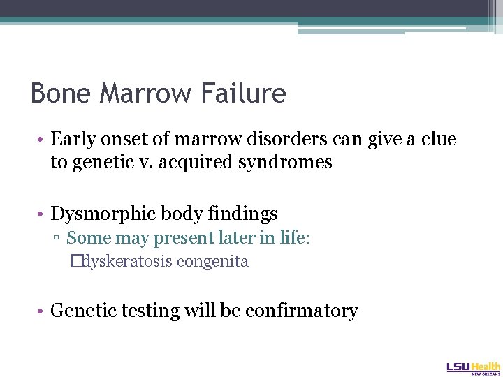 Bone Marrow Failure • Early onset of marrow disorders can give a clue to
