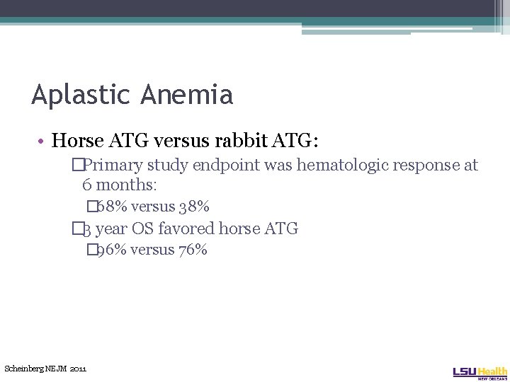 Aplastic Anemia • Horse ATG versus rabbit ATG: �Primary study endpoint was hematologic response