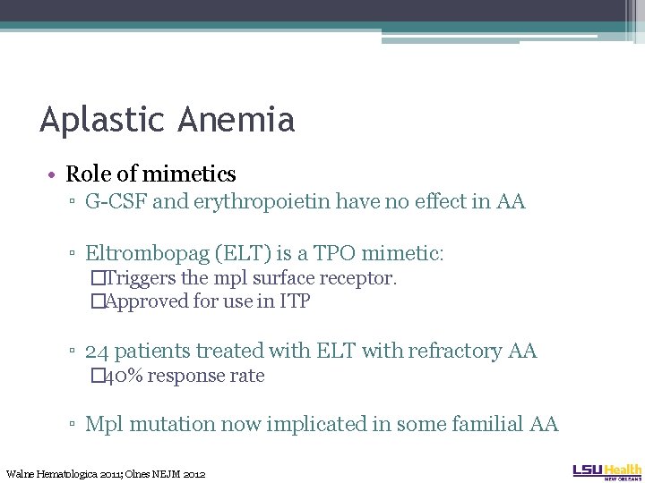 Aplastic Anemia • Role of mimetics ▫ G-CSF and erythropoietin have no effect in