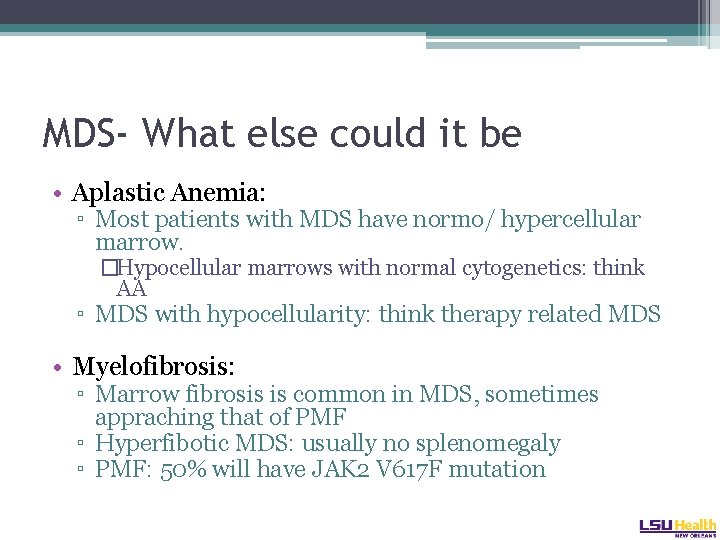 MDS- What else could it be • Aplastic Anemia: ▫ Most patients with MDS