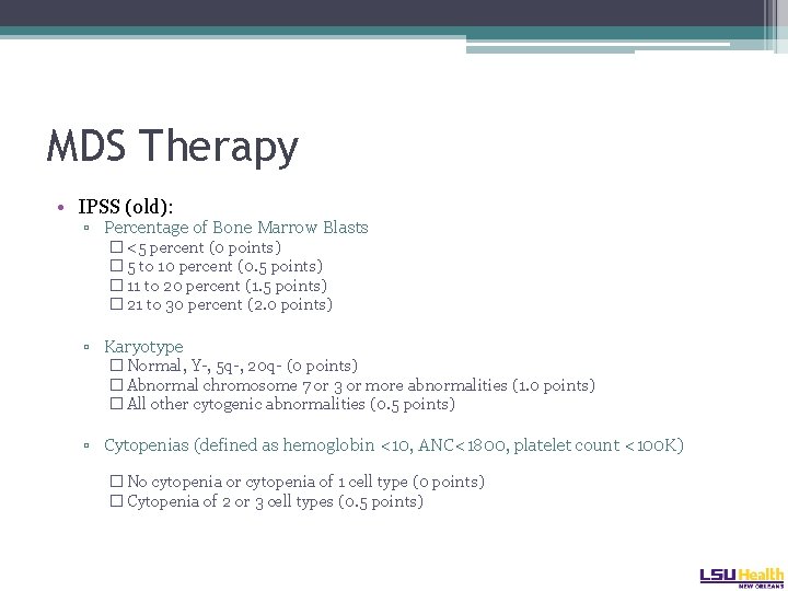 MDS Therapy • IPSS (old): ▫ Percentage of Bone Marrow Blasts � <5 percent