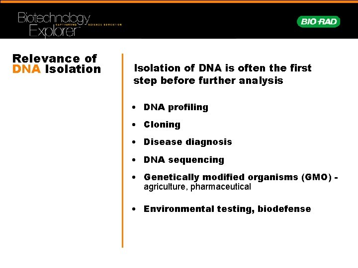 Relevance of DNA Isolation of DNA is often the first step before further analysis
