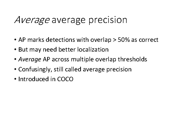 Average average precision • AP marks detections with overlap > 50% as correct •