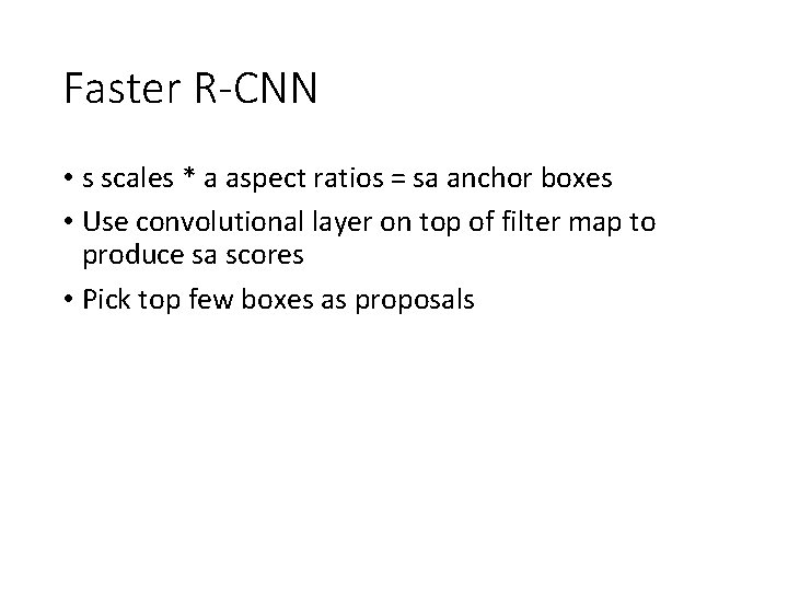 Faster R-CNN • s scales * a aspect ratios = sa anchor boxes •
