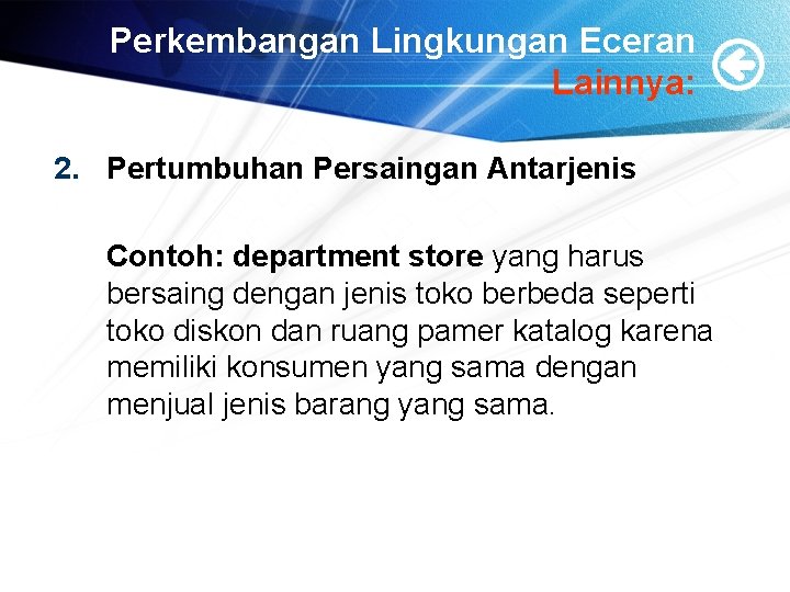 Perkembangan Lingkungan Eceran Lainnya: 2. Pertumbuhan Persaingan Antarjenis Contoh: department store yang harus bersaing