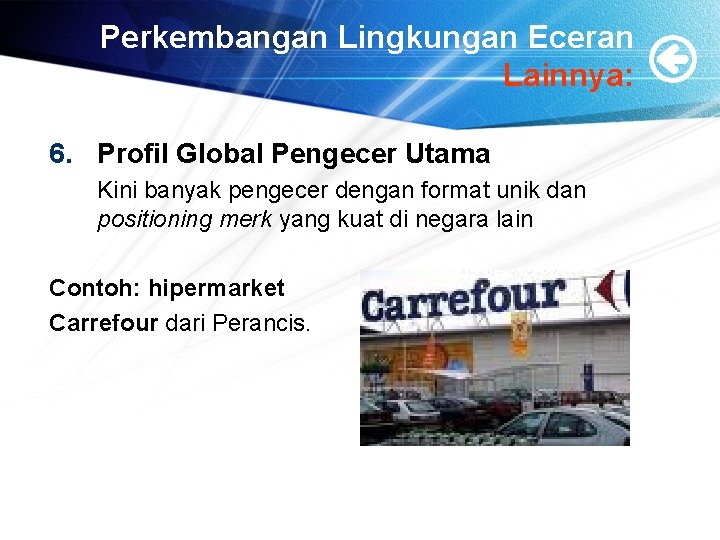 Perkembangan Lingkungan Eceran Lainnya: 6. Profil Global Pengecer Utama Kini banyak pengecer dengan format