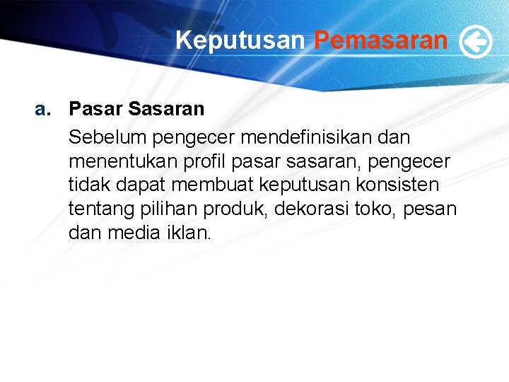 Keputusan Pemasaran a. Pasar Sasaran Sebelum pengecer mendefinisikan dan menentukan profil pasar sasaran, pengecer