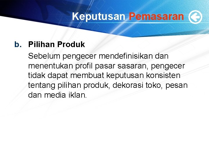 Keputusan Pemasaran b. Pilihan Produk Sebelum pengecer mendefinisikan dan menentukan profil pasar sasaran, pengecer