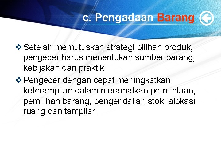 c. Pengadaan Barang v Setelah memutuskan strategi pilihan produk, pengecer harus menentukan sumber barang,