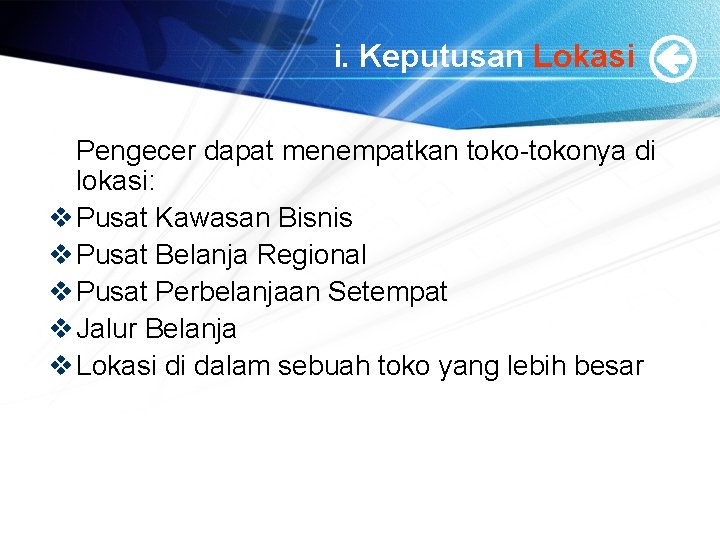 i. Keputusan Lokasi Pengecer dapat menempatkan toko-tokonya di lokasi: v Pusat Kawasan Bisnis v
