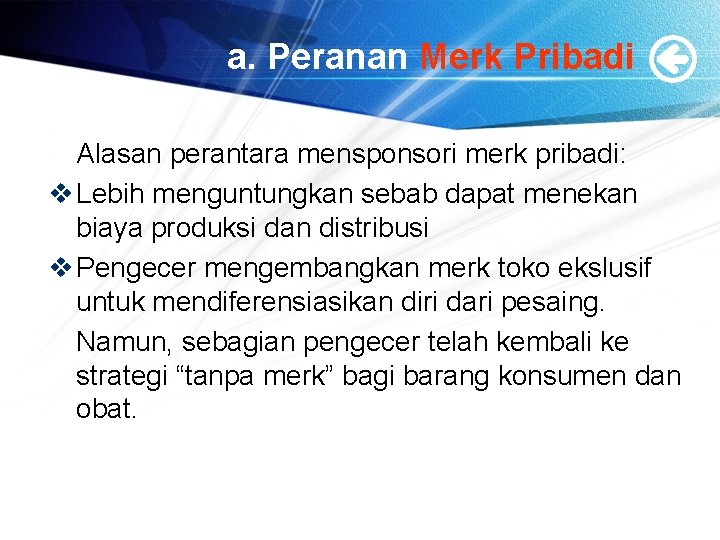 a. Peranan Merk Pribadi Alasan perantara mensponsori merk pribadi: v Lebih menguntungkan sebab dapat