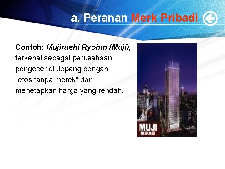 a. Peranan Merk Pribadi Contoh: Mujirushi Ryohin (Muji), terkenal sebagai perusahaan pengecer di Jepang