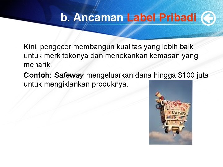 b. Ancaman Label Pribadi Kini, pengecer membangun kualitas yang lebih baik untuk merk tokonya