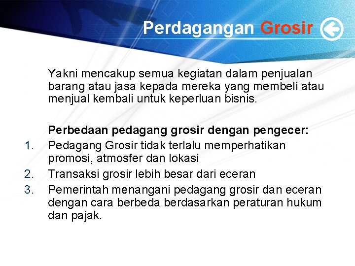 Perdagangan Grosir Yakni mencakup semua kegiatan dalam penjualan barang atau jasa kepada mereka yang