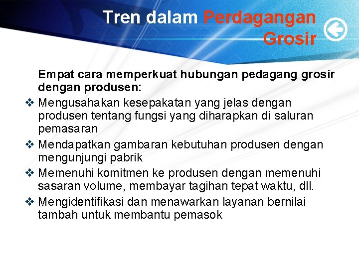 Tren dalam Perdagangan Grosir Empat cara memperkuat hubungan pedagang grosir dengan produsen: v Mengusahakan