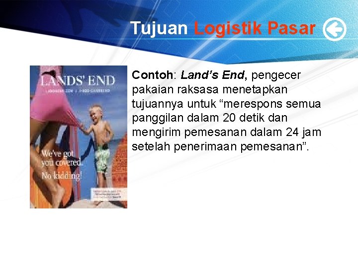 Tujuan Logistik Pasar Contoh: Land’s End, pengecer pakaian raksasa menetapkan tujuannya untuk “merespons semua