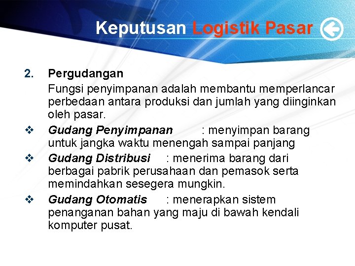 Keputusan Logistik Pasar 2. v v v Pergudangan Fungsi penyimpanan adalah membantu memperlancar perbedaan