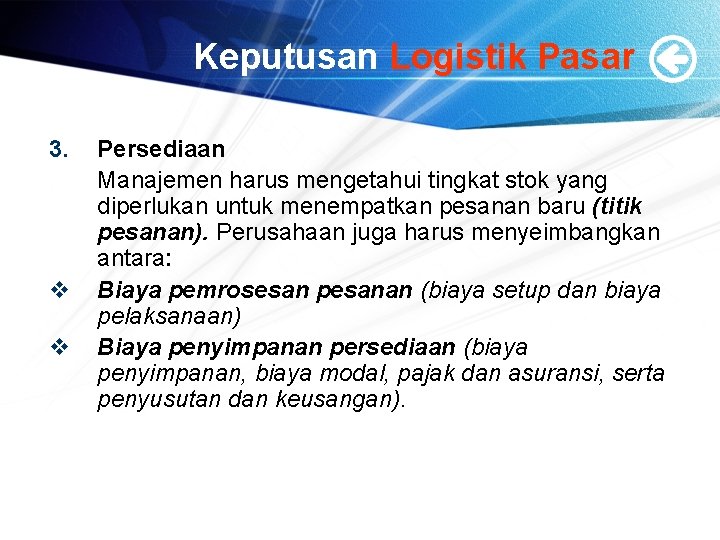 Keputusan Logistik Pasar 3. v v Persediaan Manajemen harus mengetahui tingkat stok yang diperlukan