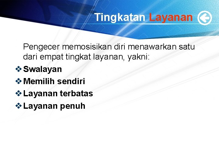 Tingkatan Layanan Pengecer memosisikan diri menawarkan satu dari empat tingkat layanan, yakni: v Swalayan