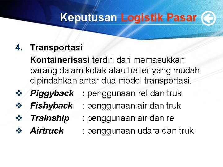 Keputusan Logistik Pasar 4. Transportasi Kontainerisasi terdiri dari memasukkan barang dalam kotak atau trailer