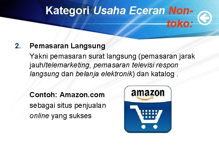 Kategori Usaha Eceran Nontoko: 2. Pemasaran Langsung Yakni pemasaran surat langsung (pemasaran jarak jauh/telemarketing,