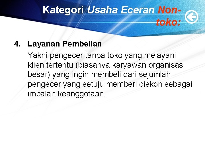 Kategori Usaha Eceran Nontoko: 4. Layanan Pembelian Yakni pengecer tanpa toko yang melayani klien