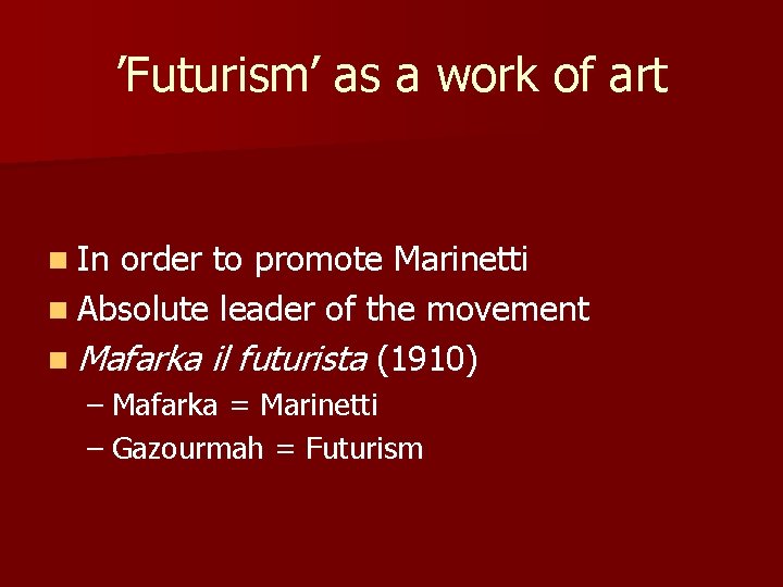 ’Futurism’ as a work of art n In order to promote Marinetti n Absolute