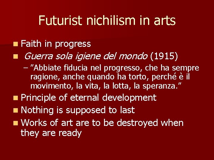 Futurist nichilism in arts n Faith n in progress Guerra sola igiene del mondo