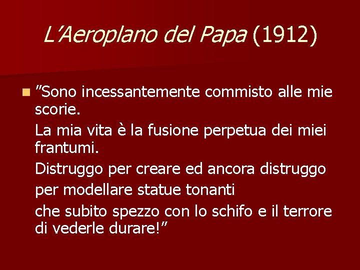 L’Aeroplano del Papa (1912) n ”Sono incessantemente commisto alle mie scorie. La mia vita