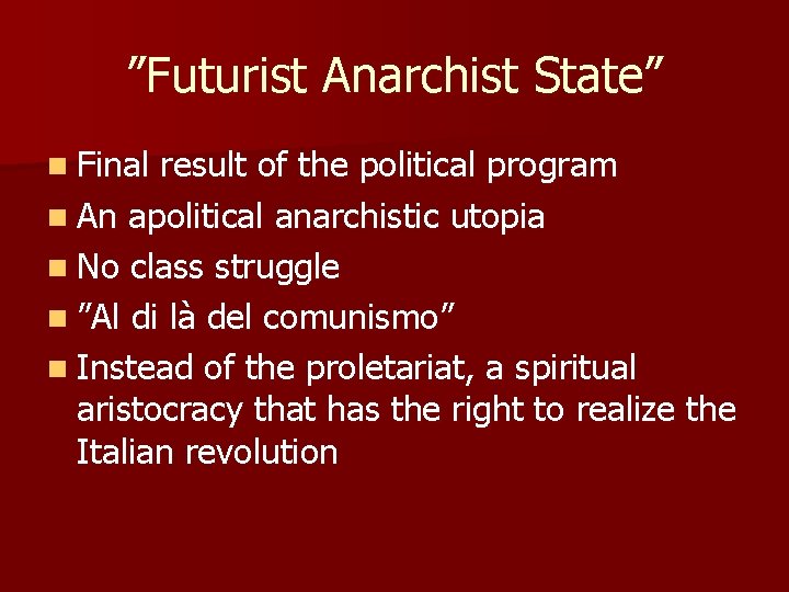 ”Futurist Anarchist State” n Final result of the political program n An apolitical anarchistic