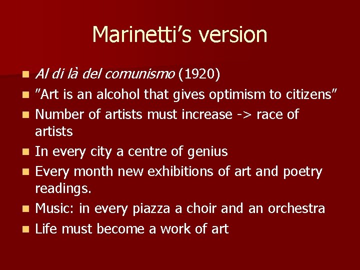 Marinetti’s version n Al di là del comunismo (1920) n ”Art is an alcohol