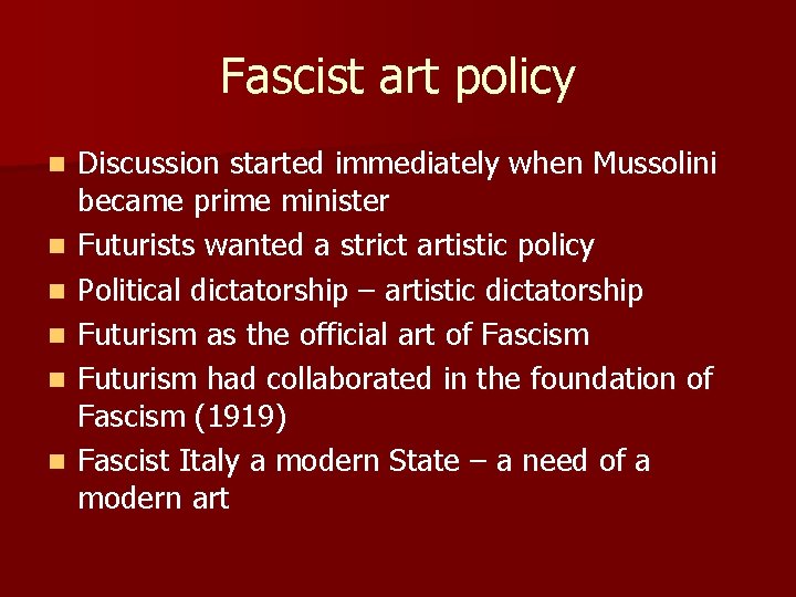 Fascist art policy n n n Discussion started immediately when Mussolini became prime minister