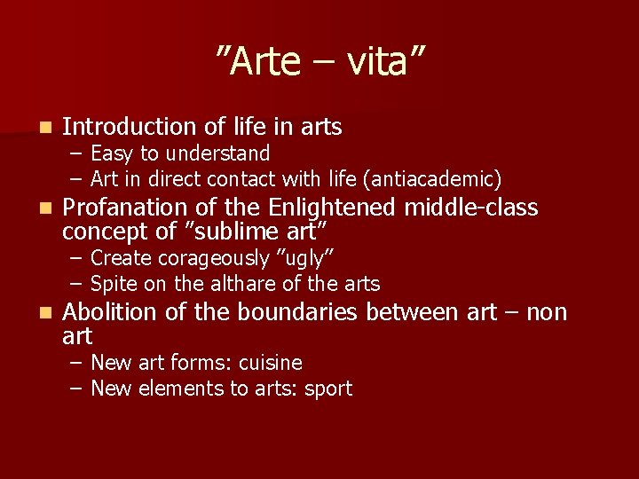 ”Arte – vita” n Introduction of life in arts n Profanation of the Enlightened