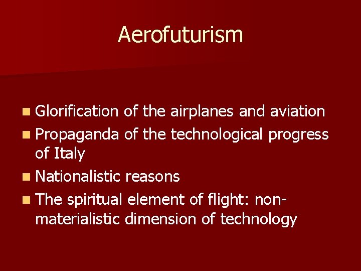 Aerofuturism n Glorification of the airplanes and aviation n Propaganda of the technological progress