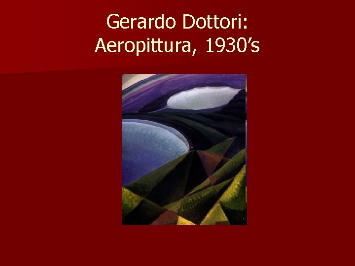 Gerardo Dottori: Aeropittura, 1930’s 