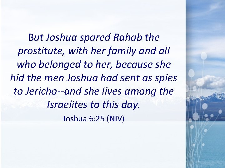 But Joshua spared Rahab the prostitute, with her family and all who belonged to