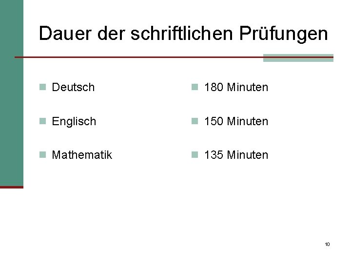 Dauer der schriftlichen Prüfungen n Deutsch n 180 Minuten n Englisch n 150 Minuten