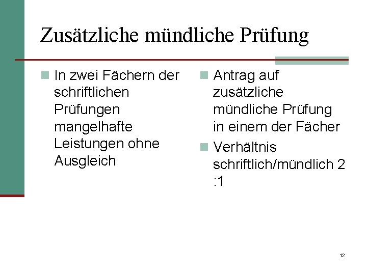 Zusätzliche mündliche Prüfung n In zwei Fächern der schriftlichen Prüfungen mangelhafte Leistungen ohne Ausgleich