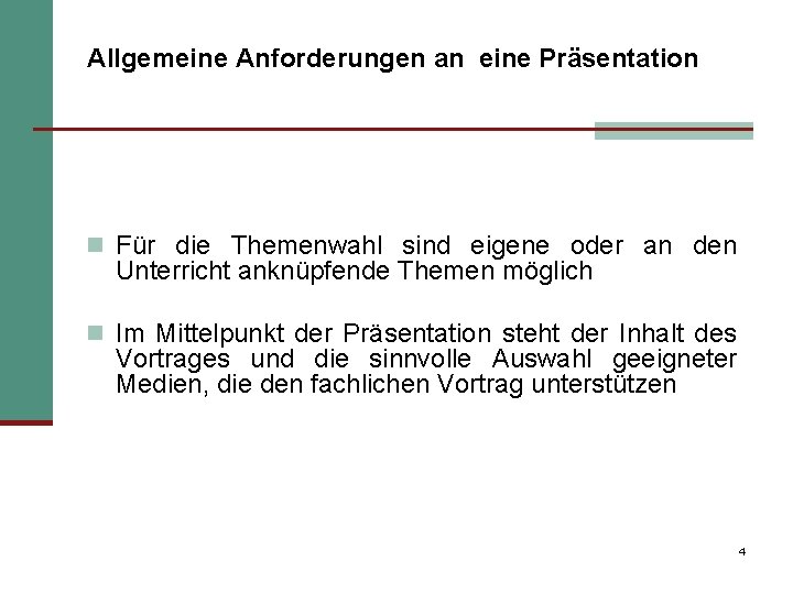 Allgemeine Anforderungen an eine Präsentation n Für die Themenwahl sind eigene oder an den