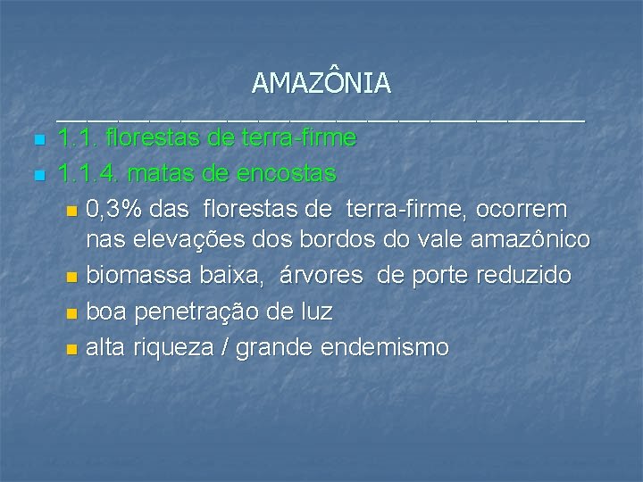 AMAZÔNIA _________________ n n 1. 1. florestas de terra-firme 1. 1. 4. matas de