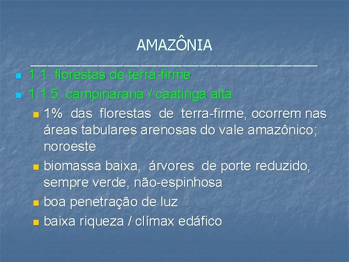 AMAZÔNIA _________________ n n 1. 1. florestas de terra-firme 1. 1. 5. campinarana /
