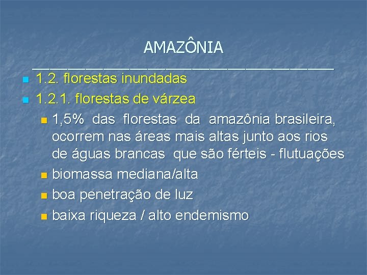 AMAZÔNIA _________________ n n 1. 2. florestas inundadas 1. 2. 1. florestas de várzea